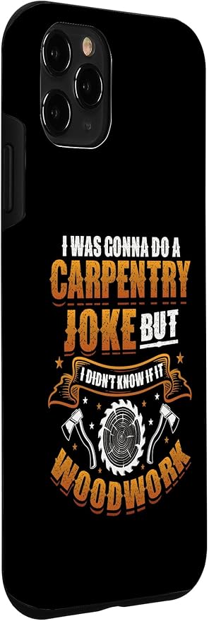 Carpentry Joke Didn´t Know If It Woodwork Funny Carpenter Case for iPhone 11 Pro