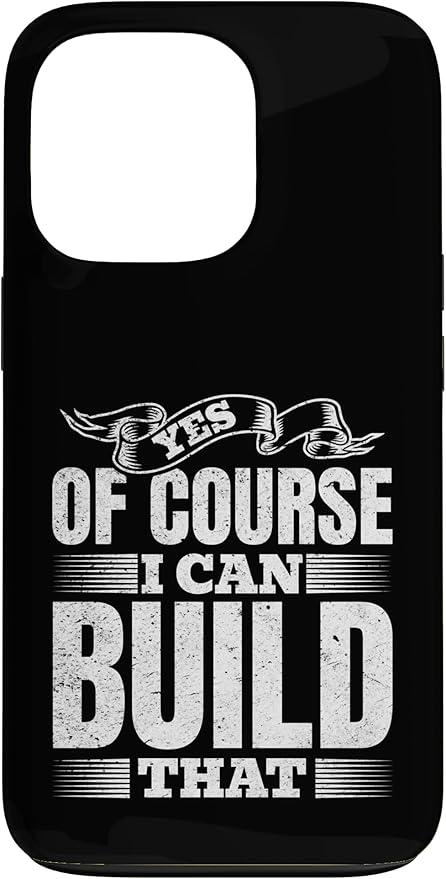 Yes of Course I Can Build That - Woodwork Handyman Carpentry Case for iPhone 13 Pro
