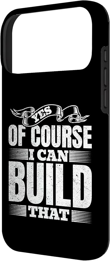 Yes of Course I Can Build That - Woodwork Handyman Carpentry Case for iPhone 17 Pro Max