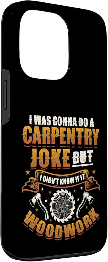 Carpentry Joke Didn´t Know If It Woodwork Funny Carpenter Case for iPhone 13 Pro