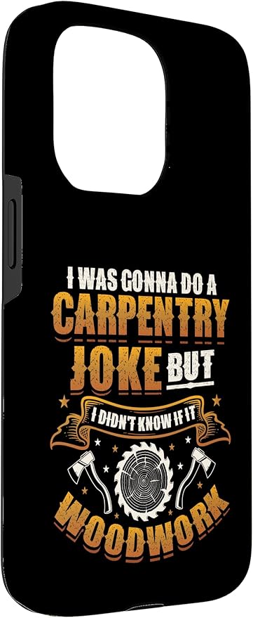 Carpentry Joke Didn´t Know If It Woodwork Funny Carpenter Case for iPhone 15 Pro