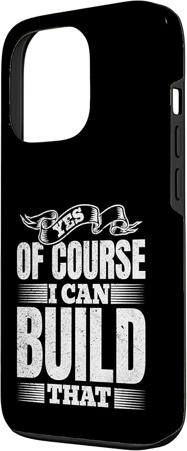 Yes of Course I Can Build That - Woodwork Handyman Carpentry Case for iPhone 13 Pro