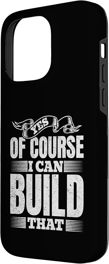 Yes of Course I Can Build That - Woodwork Handyman Carpentry Case for iPhone 14 Pro Max