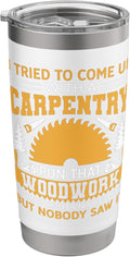 Carpentry Pun That Woodwork Funny Woodworker Gift Stainless Steel Insulated Tumbler
