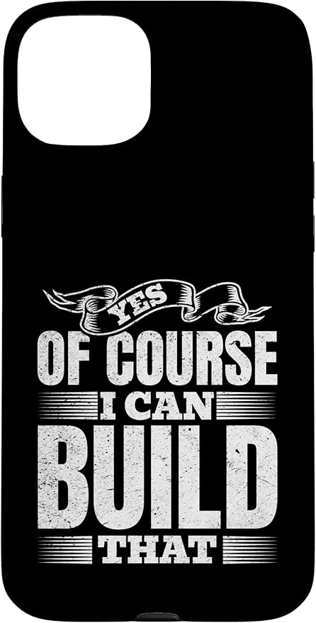 Yes of Course I Can Build That - Woodwork Handyman Carpentry Case for iPhone 15 Plus