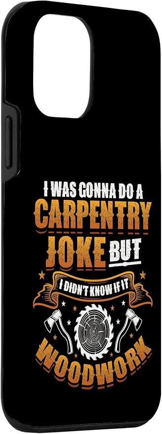 Carpentry Joke Didn´t Know If It Woodwork Funny Carpenter Case for iPhone 12 mini