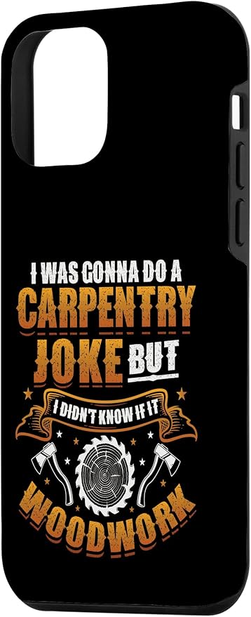 Carpentry Joke Didn´t Know If It Woodwork Funny Carpenter Case for iPhone 12 mini