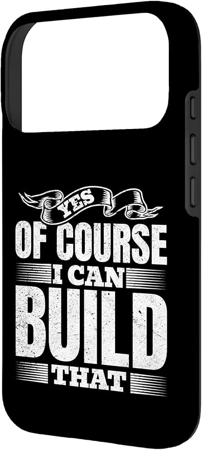 Yes of Course I Can Build That - Woodwork Handyman Carpentry Case for iPhone 17 Pro