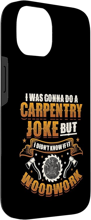 Carpentry Joke Didn´t Know If It Woodwork Funny Carpenter Case for iPhone 14