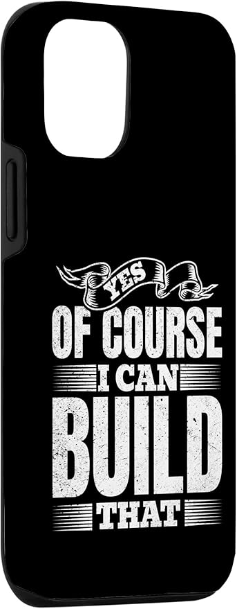 Yes of Course I Can Build That - Woodwork Handyman Carpentry Case for iPhone 12/12 Pro