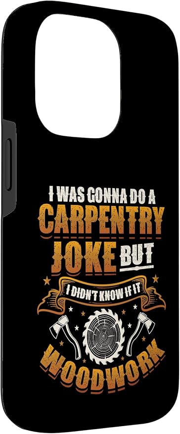 Carpentry Joke Didn´t Know If It Woodwork Funny Carpenter Case for iPhone 14 Pro
