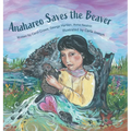 Anahareo Saves the Beaver - Hardcover