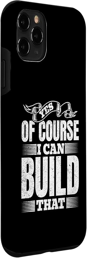 Yes of Course I Can Build That - Woodwork Handyman Carpentry Case for iPhone 11 Pro