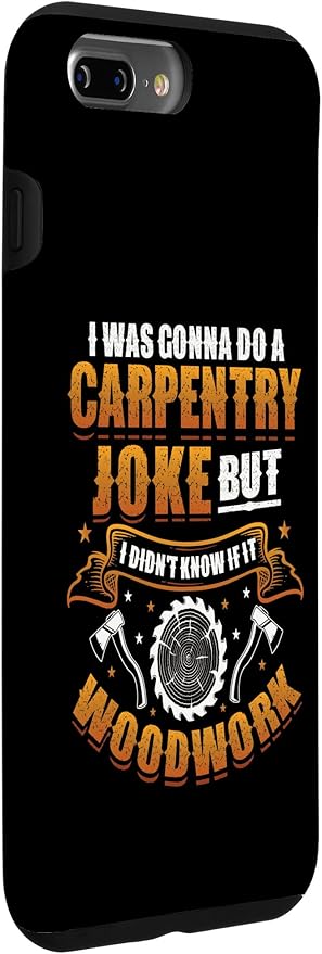 Carpentry Joke Didn´t Know If It Woodwork Funny Carpenter Case for iPhone 7 Plus/8 Plus