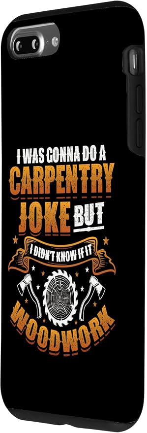 Carpentry Joke Didn´t Know If It Woodwork Funny Carpenter Case for iPhone 7 Plus/8 Plus