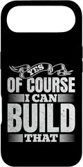 Yes of Course I Can Build That - Woodwork Handyman Carpentry Case for iPhone Air