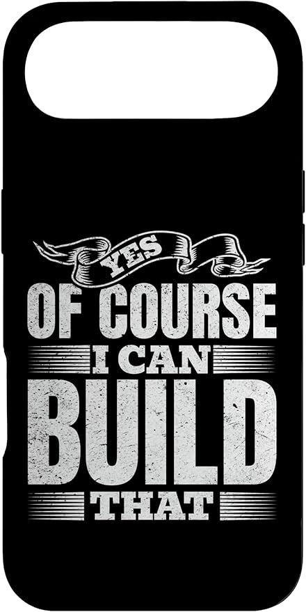 Yes of Course I Can Build That - Woodwork Handyman Carpentry Case for iPhone Air