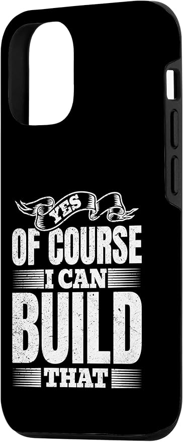 Yes of Course I Can Build That - Woodwork Handyman Carpentry Case for iPhone 12/12 Pro