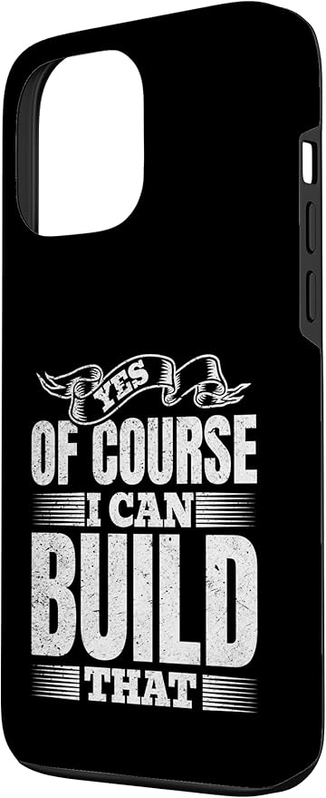 Yes of Course I Can Build That - Woodwork Handyman Carpentry Case for iPhone 13 Pro Max
