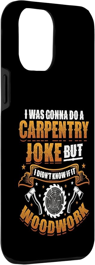 Carpentry Joke Didn´t Know If It Woodwork Funny Carpenter Case for iPhone 12 Pro Max