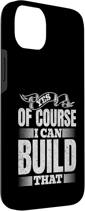Yes of Course I Can Build That - Woodwork Handyman Carpentry Case for iPhone 14 Plus