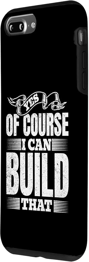 Yes of Course I Can Build That - Woodwork Handyman Carpentry Case for iPhone 7 Plus/8 Plus