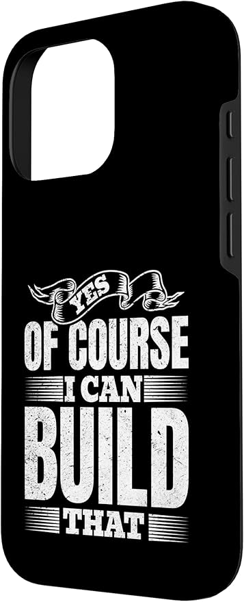 Yes of Course I Can Build That - Woodwork Handyman Carpentry Case for iPhone 16 Pro