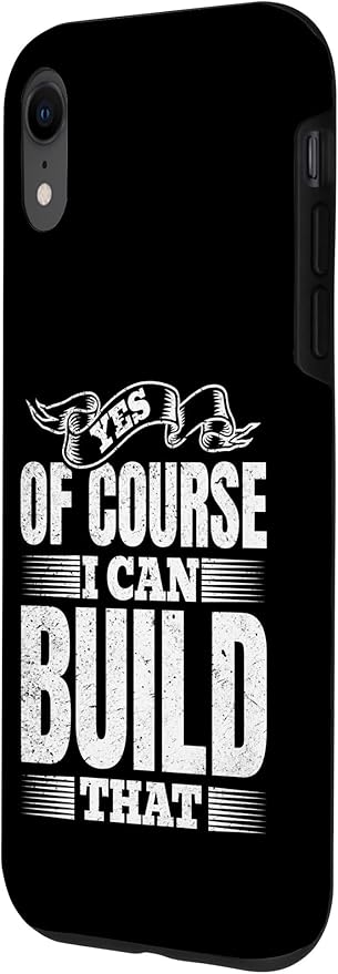 Yes of Course I Can Build That - Woodwork Handyman Carpentry Case for iPhone XR