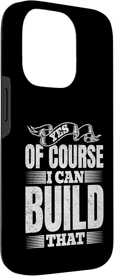 Yes of Course I Can Build That - Woodwork Handyman Carpentry Case for iPhone 14 Pro