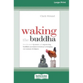 Waking the Buddha: How the Most Dynamic and Empowering Buddhist Movement in History Is Changing Our Concept of Religion [Large Print 16 P - Paperback
