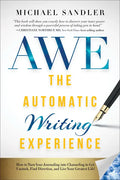 The Automatic Writing Experience (AWE): How to Turn Your Journaling into Channeling to Get Unstuck, Find Direction, and Live Your Greatest Life! - Paperback