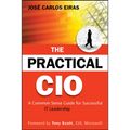 The Practical CIO: A Common Sense Guide for Successful It Leadership - Hardcover