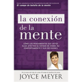 La Conexión de la Mente: Cómo Los Pensamientos Que Usted Elige Afectan Su Estado de Ánimo, Su Comportamiento Y Sus Decisiones - Paperback