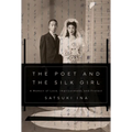 The Poet and the Silk Girl: A Memoir of Love, Imprisonment, and Protest - Hardcover