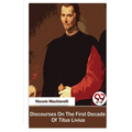 Discourses On The First Decade Of Titus Livius - Paperback