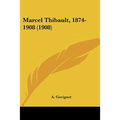 Marcel Thibault, 1874-1908 (1908) - Paperback