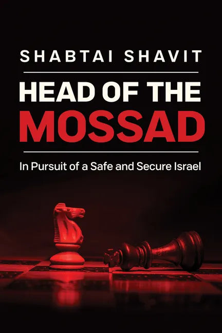 Head of the Mossad: In Pursuit of a Safe and Secure Israel - Hardcover