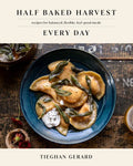 Half Baked Harvest Every Day: Recipes for Balanced, Flexible, Feel-Good Meals: A Cookbook - Hardcover
