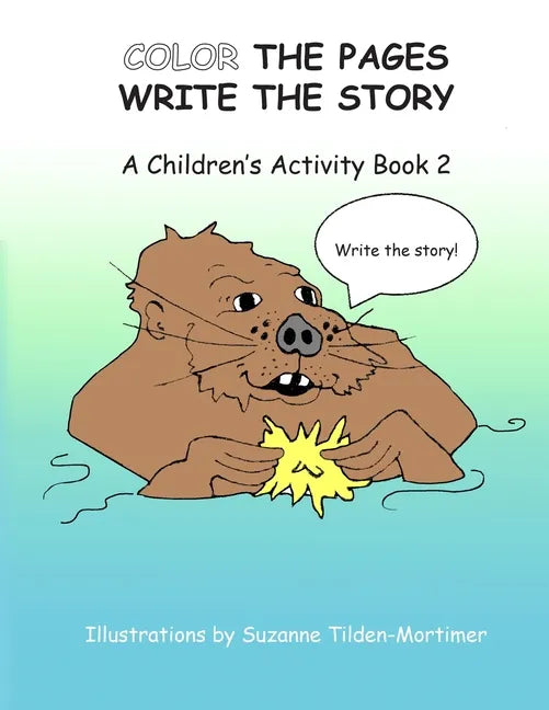 Color The Pages Write The Story: A Children's Activity Book 2 - Paperback