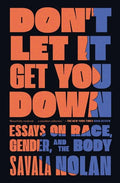 Don't Let It Get You Down: Essays on Race, Gender, and the Body - Paperback