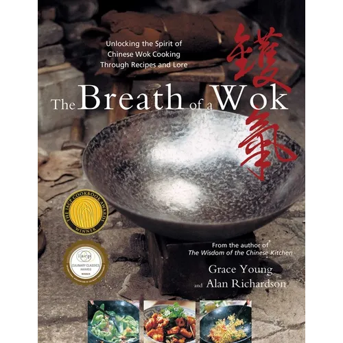 The Breath of a Wok: Unlocking the Spirit of Chinese Wok Cooking Through Recipes and Lore - Hardcover