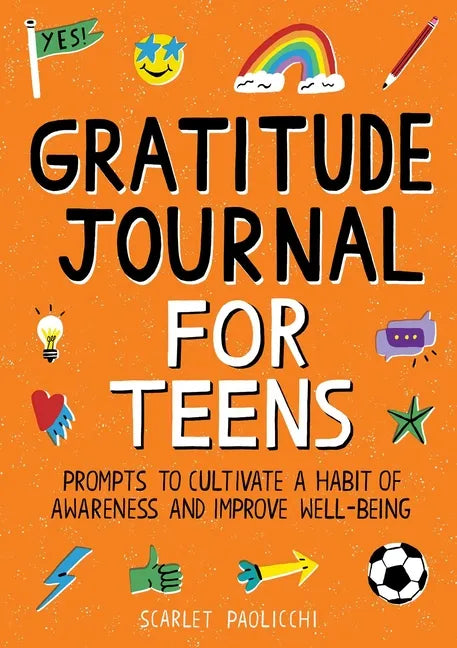 Gratitude Journal for Teens: Prompts to Cultivate a Habit of Awareness and Improve Well-Being - Paperback