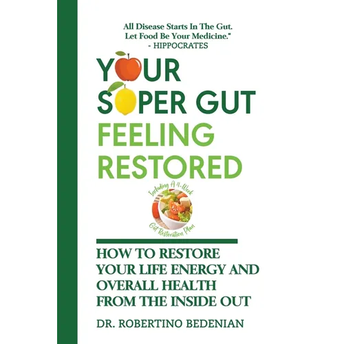 Your Super Gut Feeling Restored - How to Restore Your Life Energy and Overall Health from The Inside Out - Paperback