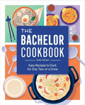 The Bachelor Cookbook: Easy Recipes to Cook for One, Two or a Crew - Paperback