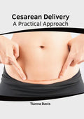Cesarean Delivery: A Practical Approach - Hardcover
