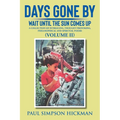 Days Gone By: Wait Until The Sun Comes Up (A Collection of Intriguing, Thought Provoking, Philosophical And Spiritual Poems - VOLUME - Paperback