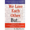 We Love Each Other, But . . .: Simple Secrets to Strengthen Your Relationship and Make Love Last - Paperback