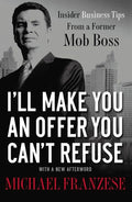 I'll Make You an Offer You Can't Refuse: Insider Business Tips from a Former Mob Boss - Paperback