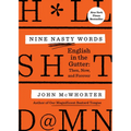 Nine Nasty Words: English in the Gutter: Then, Now, and Forever - Paperback