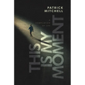 This is My Moment: A Compilation of Life - Paperback